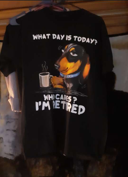 Dachshund Coffee - What day is today? Who cares? I'm retired