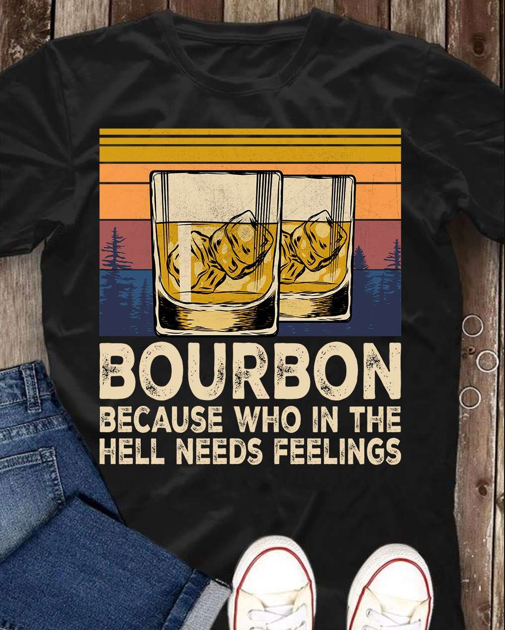 Glass Of Bourbon - Bourbon because who in the hell needs feelings