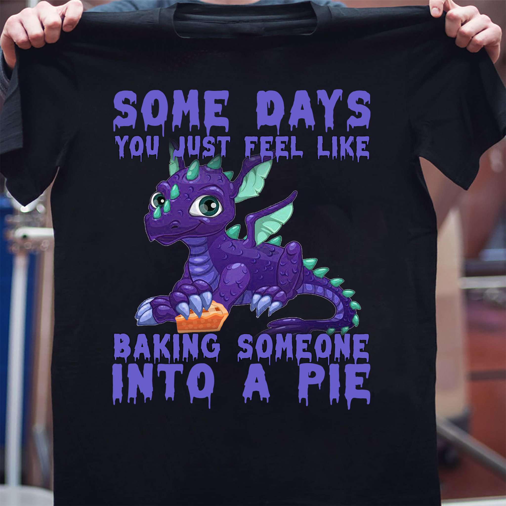 Some days you just feel like baking someone into a pie - Dragon and pie This T-Shirt, Hoodie, Sweatshirt, Ladies T-Shirt, Youth T-shirt is for lovers like Dragon and pie, baking someone into pie, bad day . Shirt are much suitable for those who Love Hobbies, Holidays, Pets, Movies, Out Door, Sport.