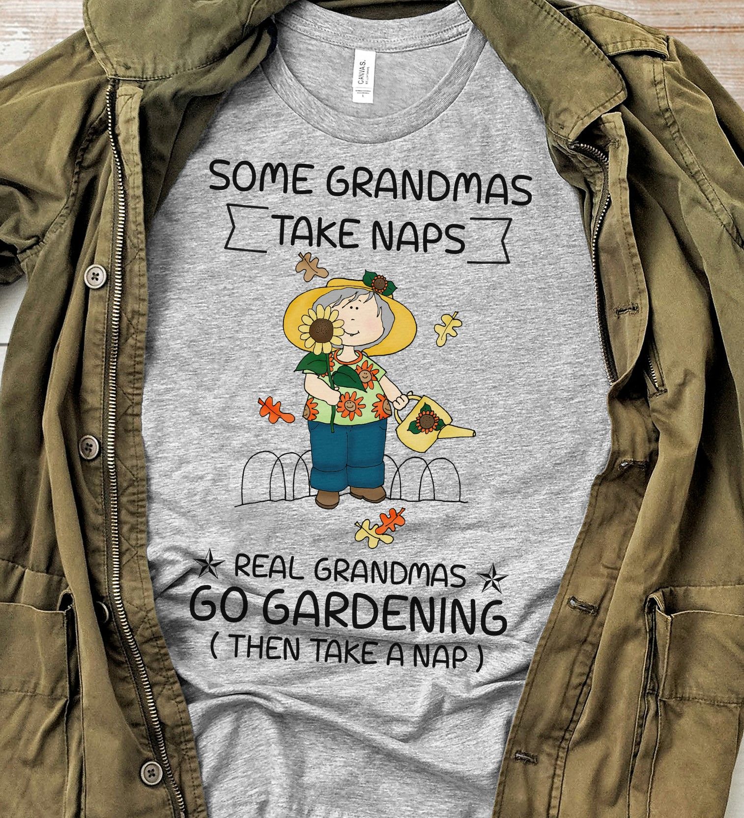 Grandmas Gardening - Some grandmas take naps real grandmas go gardening then take a nap