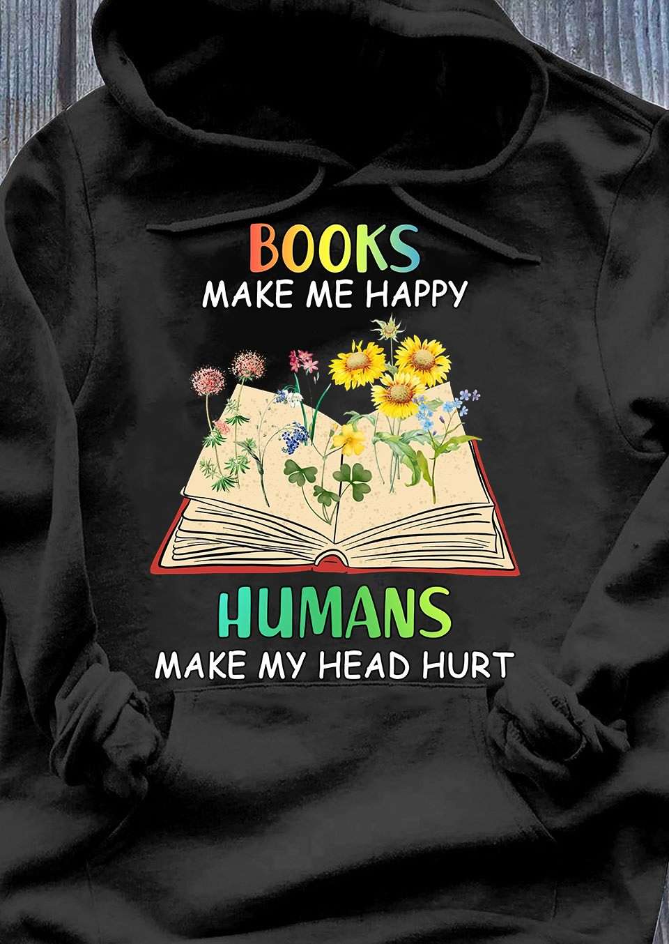 Flower Book - Books make me happy humans make my head hurt