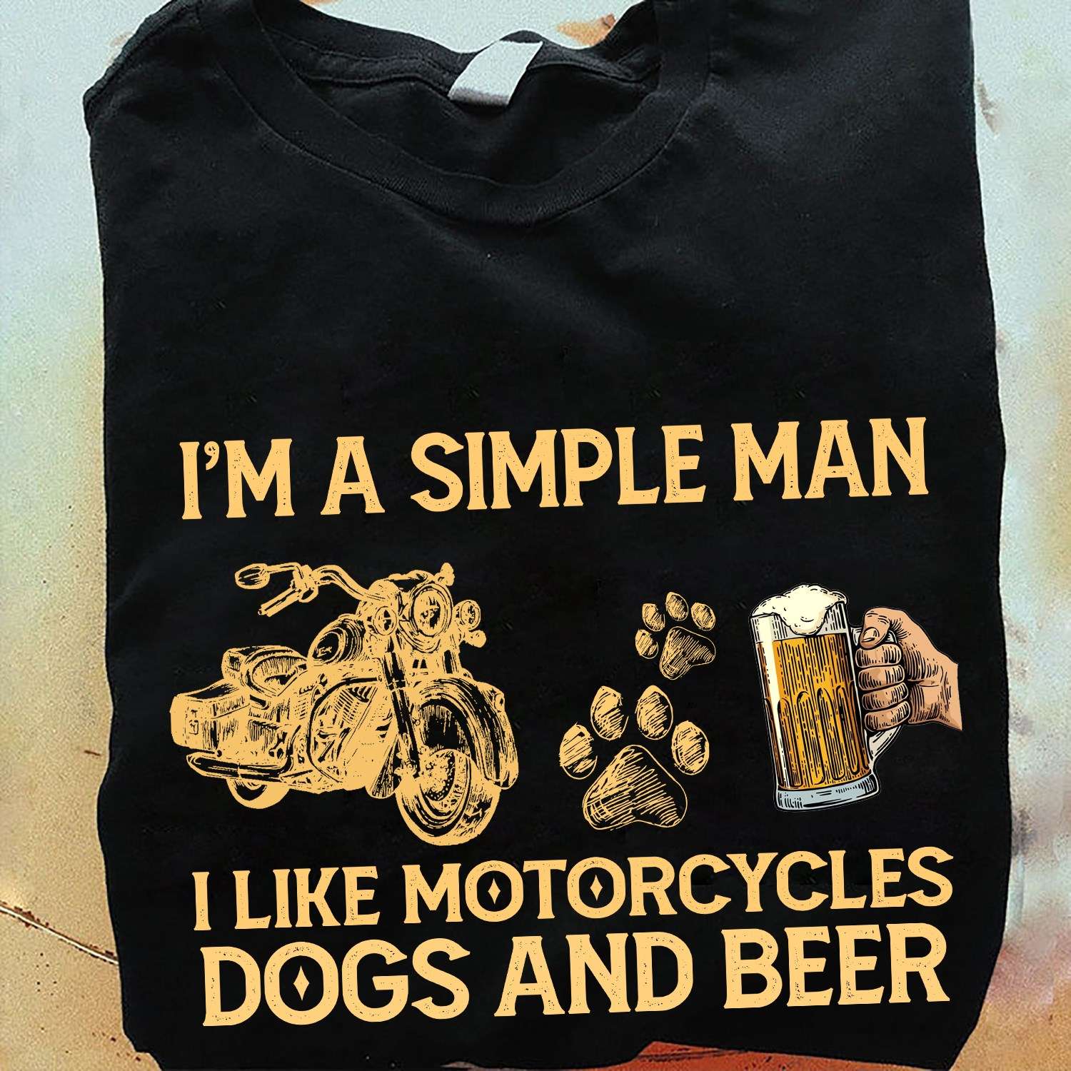 Motorcycle Dog And Beer - I'm a simple man i like motorcycles dogs and beer