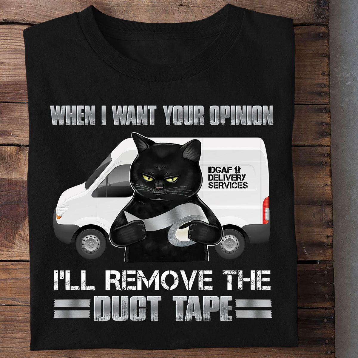 Black Cat And Duct Tape, Idgaf Delivery Services - When i want your opinion i'll remove the duct tape