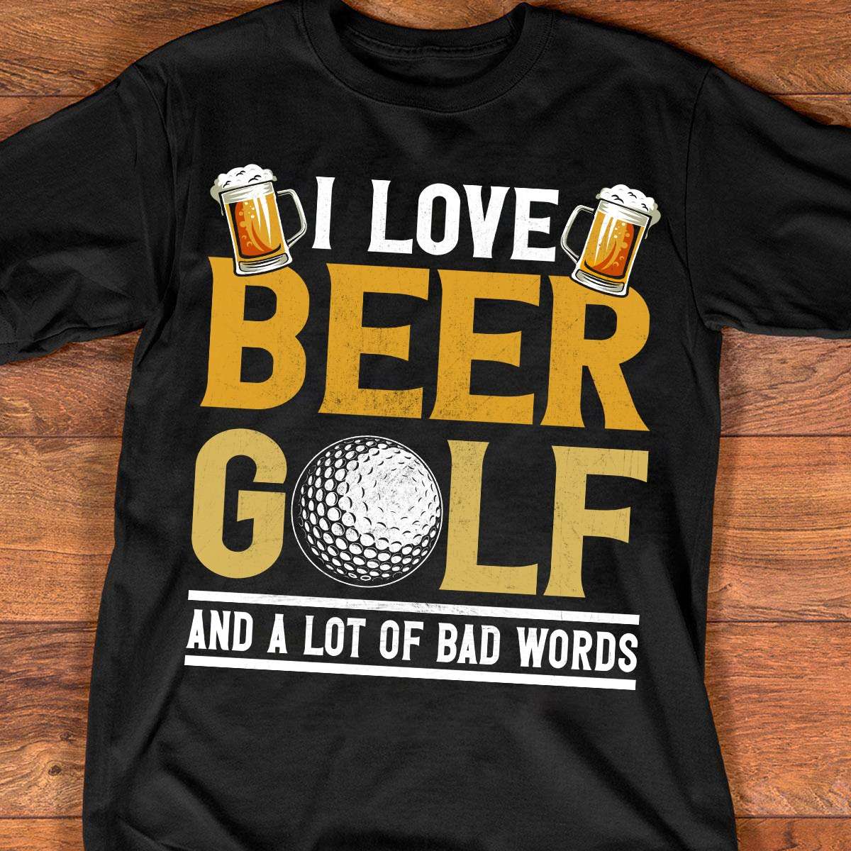 Golf Beer - I ove beer golf and a lot of bad words