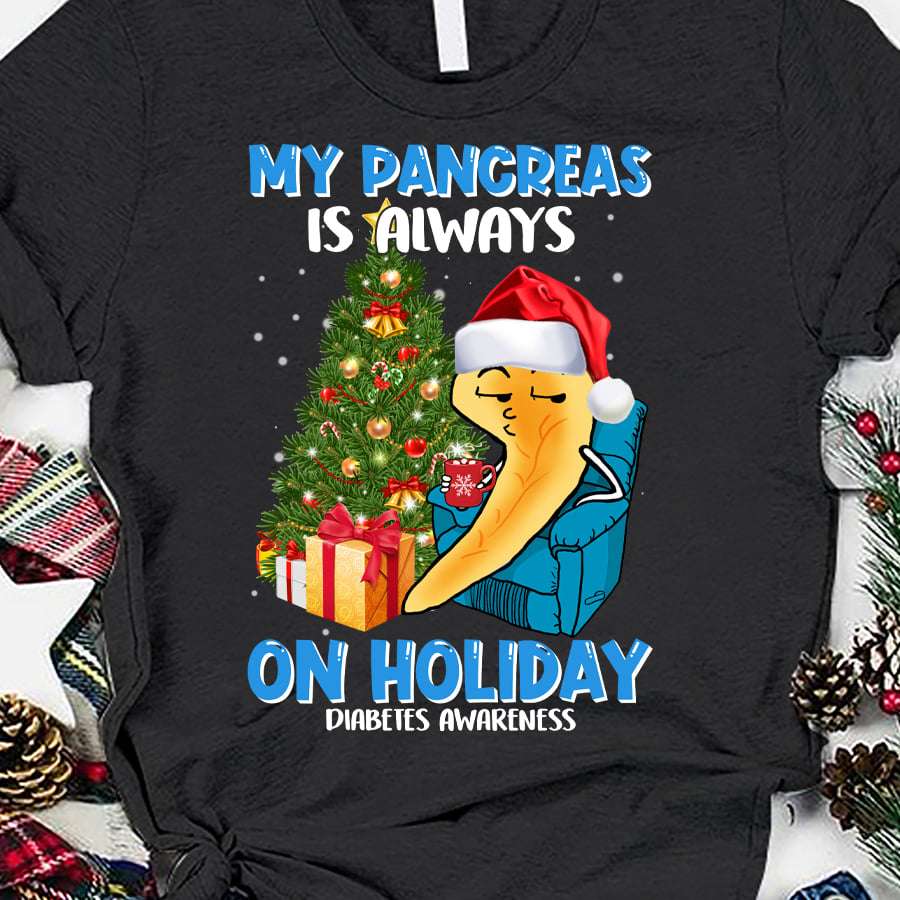 Christmas Pancreas Gift, Diabetes Awareness - My pancreas is always on holiday