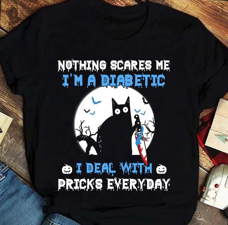 Killer Black Cat, Diabetes Awareness - Nothing scares me i'm a diabetic i deal with pricks everyday