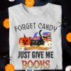 Witch Black Cat Read Book, Halloween Pumpkin - Forget candy just give me books