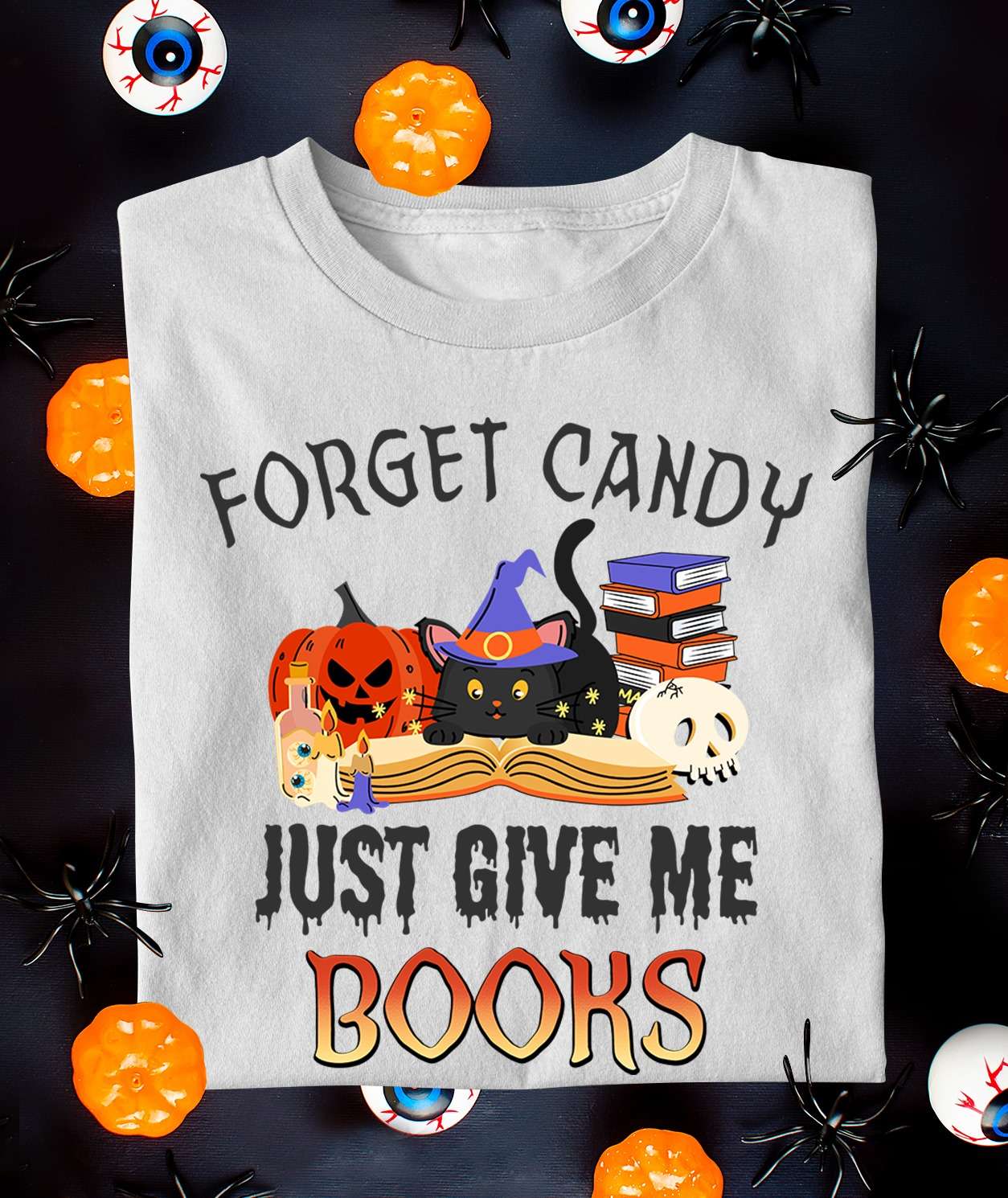 Witch Black Cat Read Book, Halloween Pumpkin - Forget candy just give me books