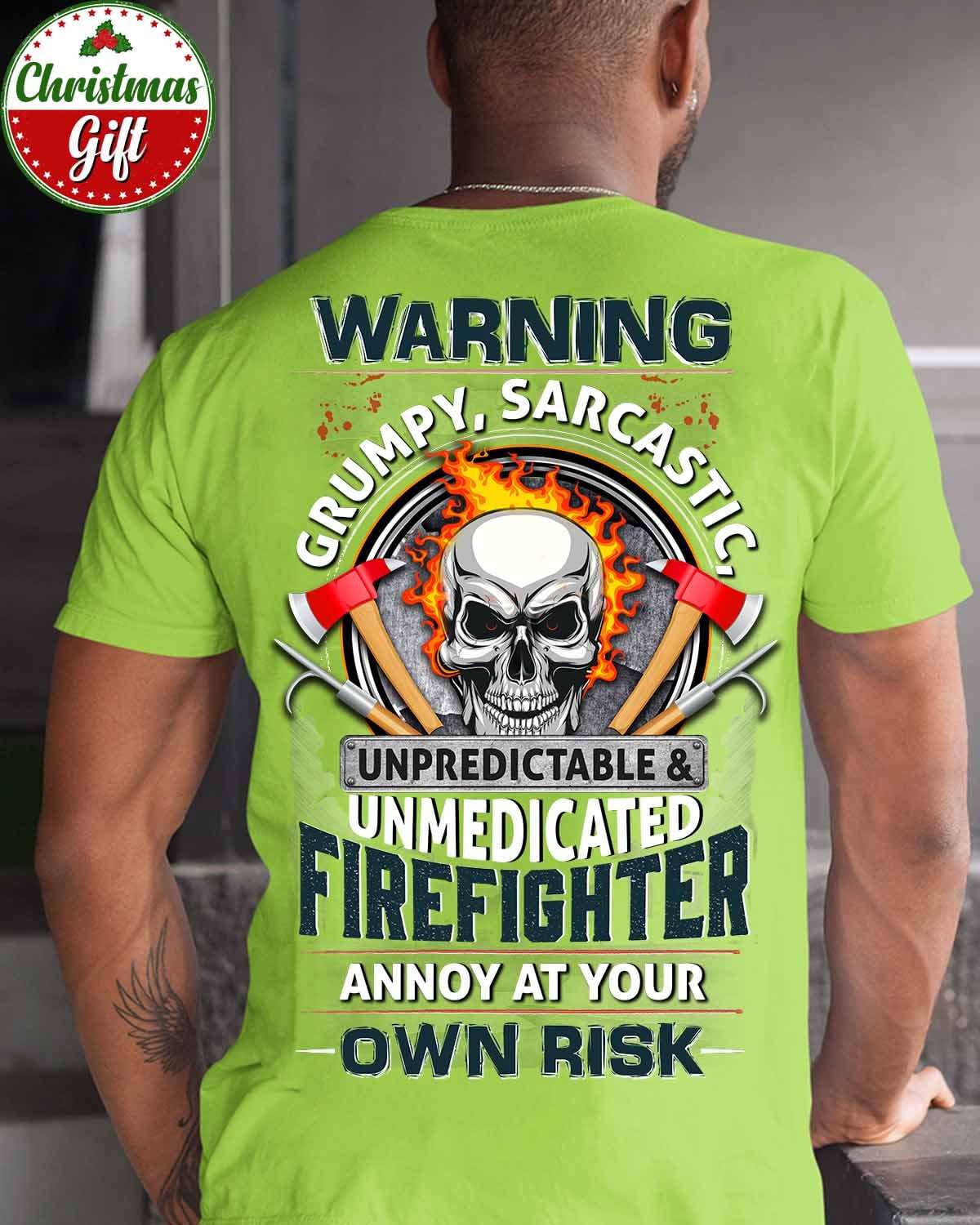 Firefighter Skull - Warning grumpy sarcastic unpredictable and unmedicated firefighter annoy at your own risk