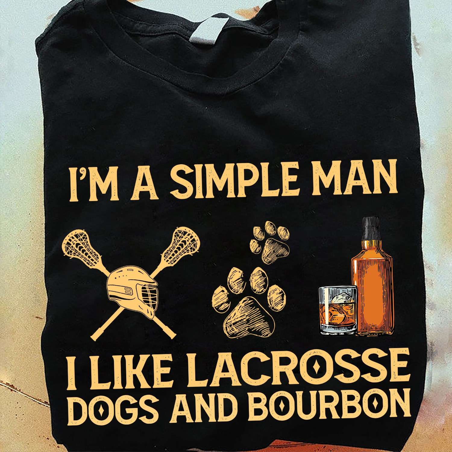 Lacrosse Dogs And Bourbon - I'm a simple man i like lacrosse dogs and bourbon