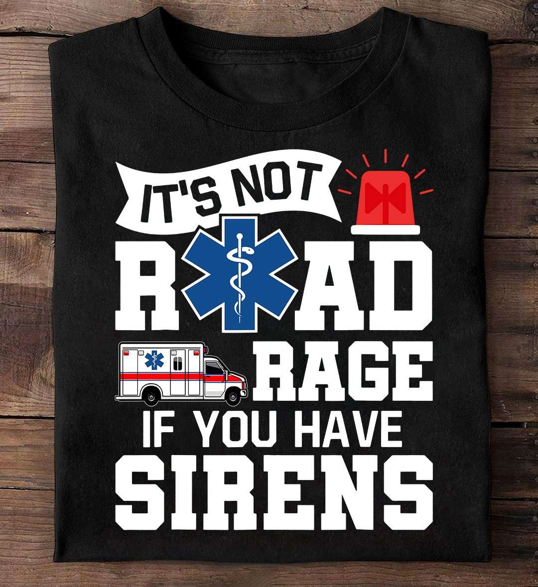 It's not road rage if you have sirens - EMT Symbol