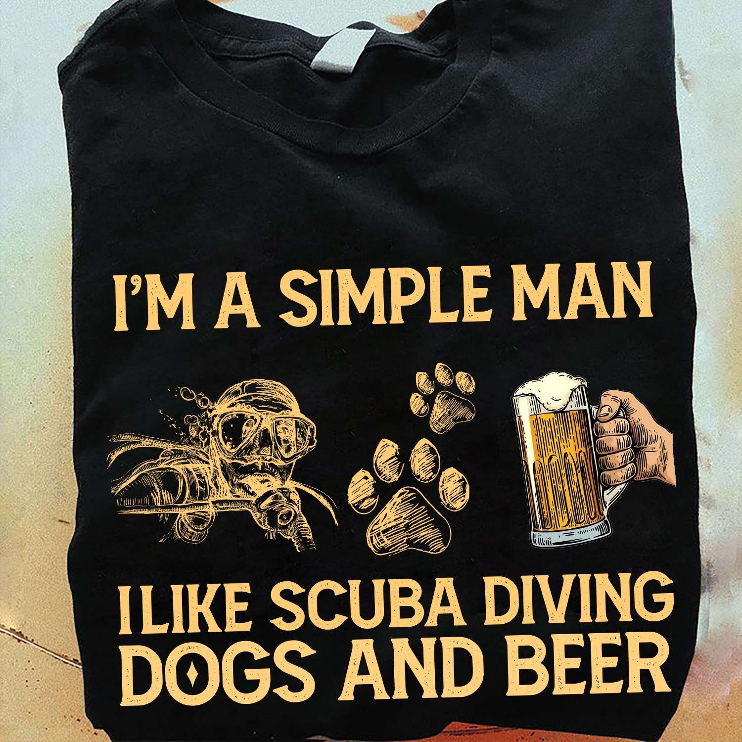 Scuba Diving Dogs And Beer - I'm a simple man i like scuba diving dogs and beer