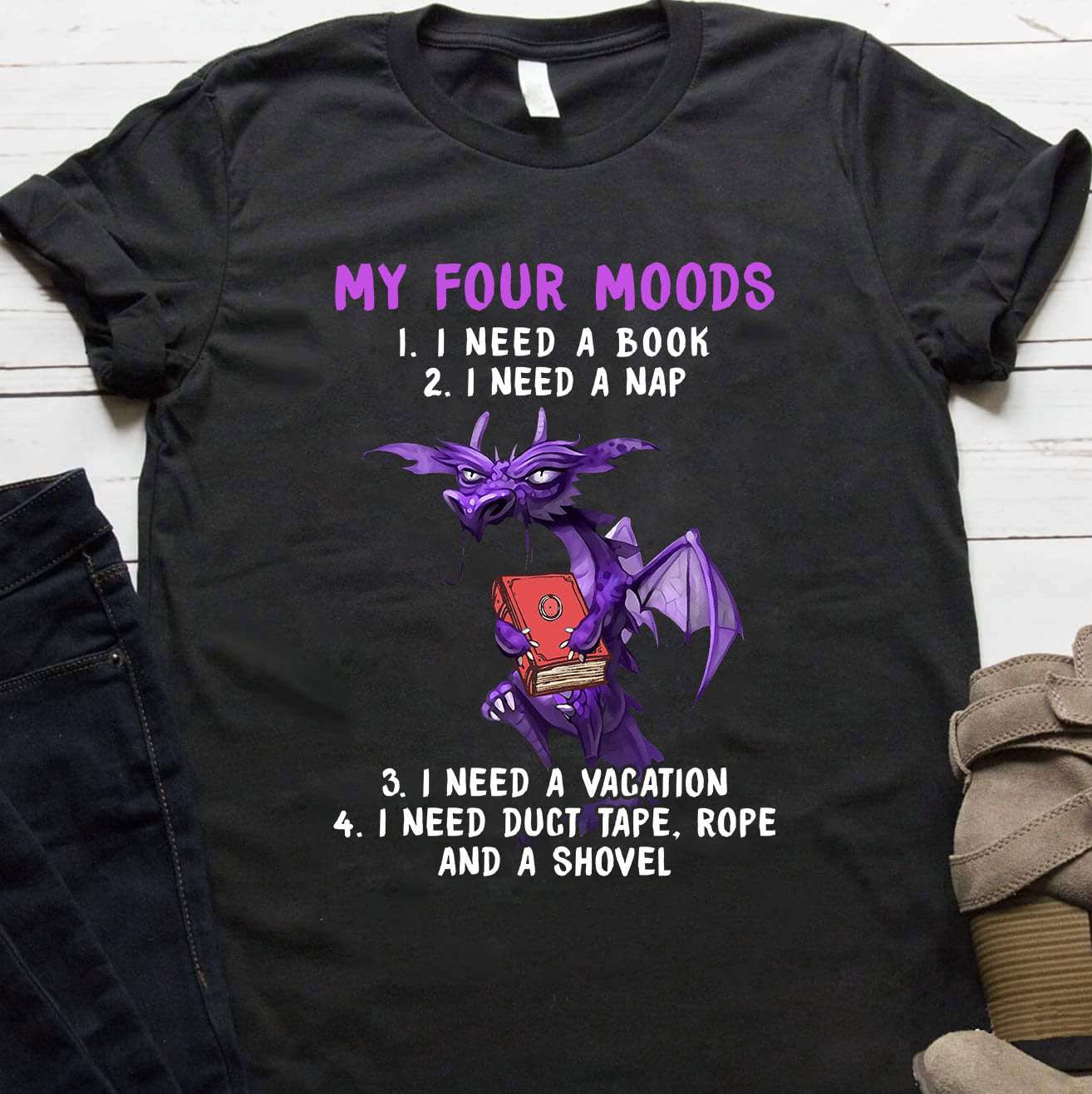 Dragon With Book - My four moods i need a book i need a nap i need a vacation i need duct tape rope and a shovel