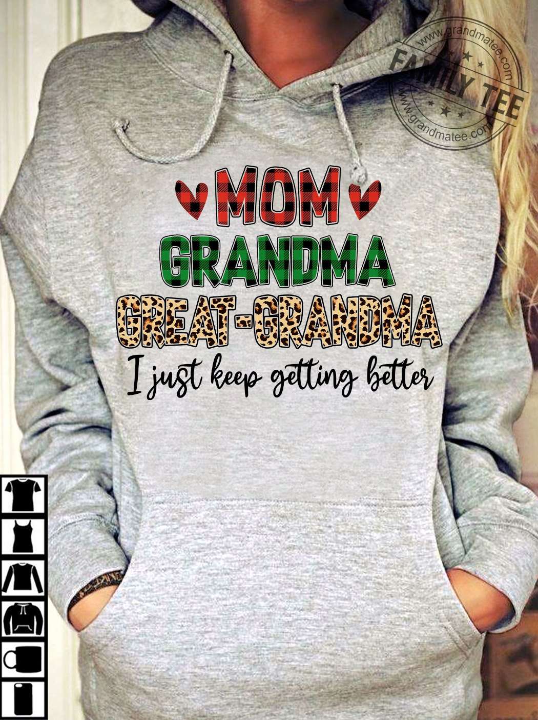 Mom grandma great-grandma i just keep getting better - Gift For Mother's Day