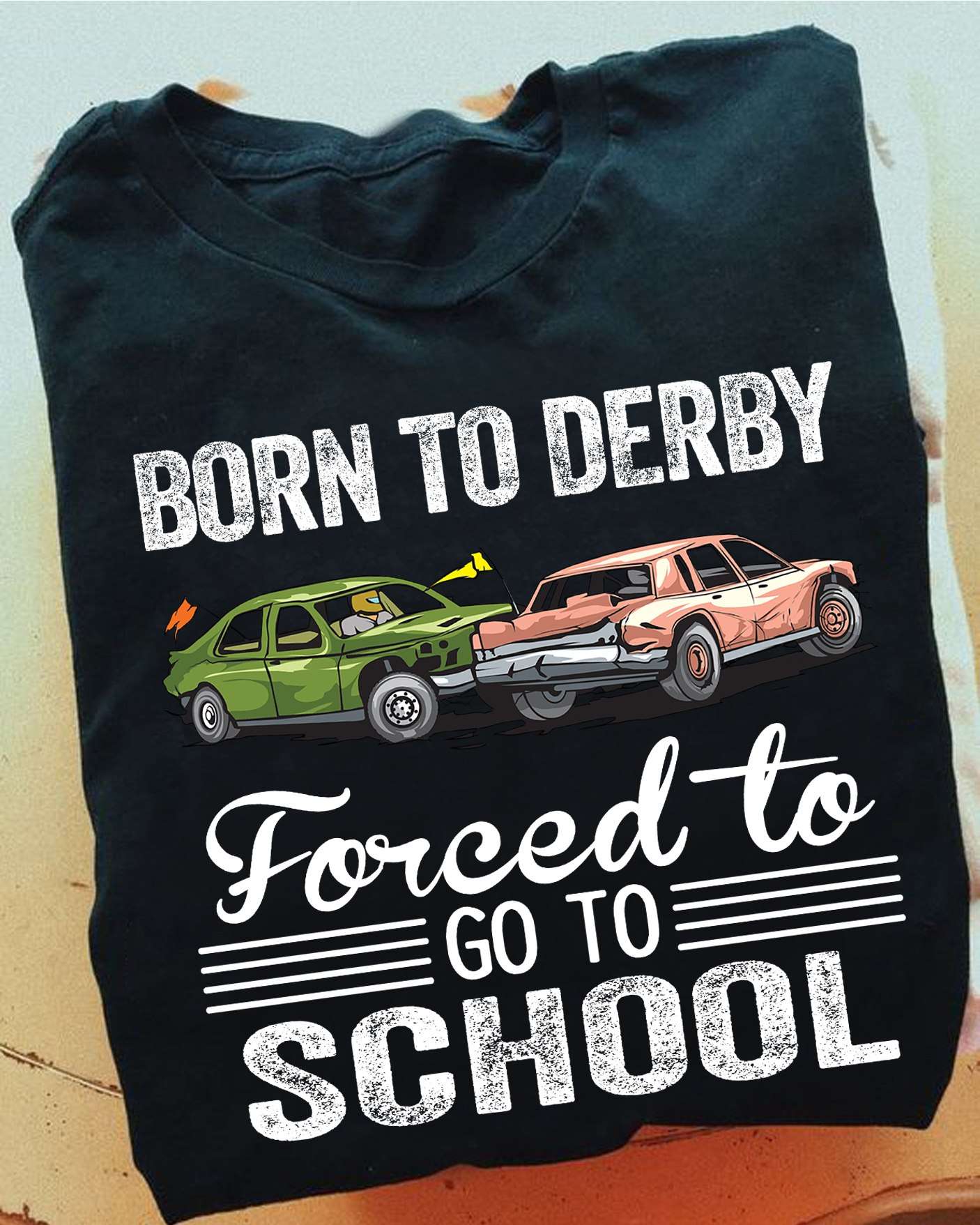 Derby Race Car - Born to derby forced to go to school