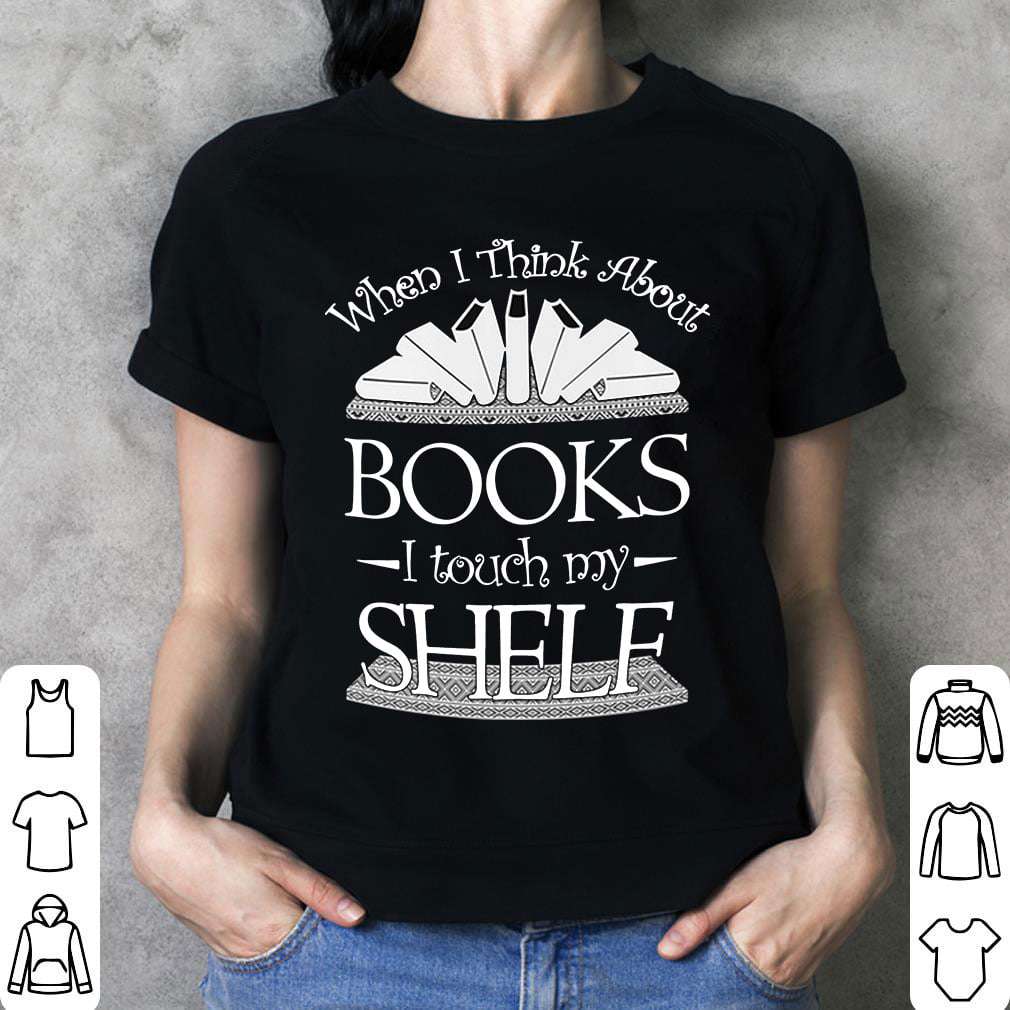 When i think about books i touch my shelf