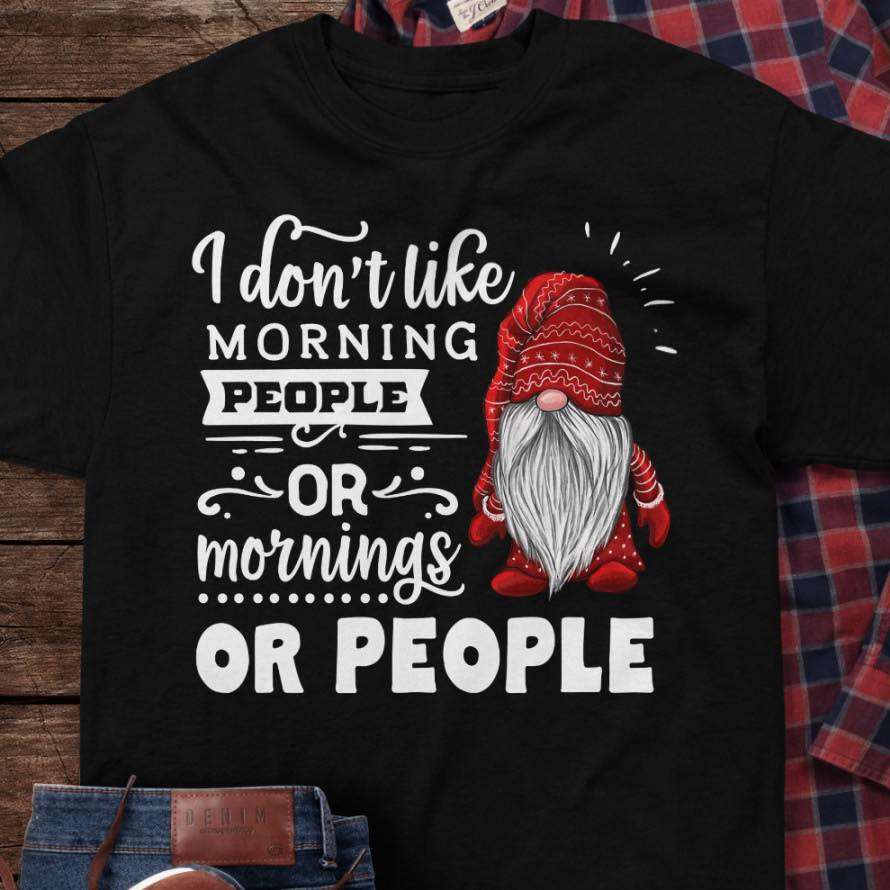 Gift Gnomes Costume - I don't like morning people or mornings or people