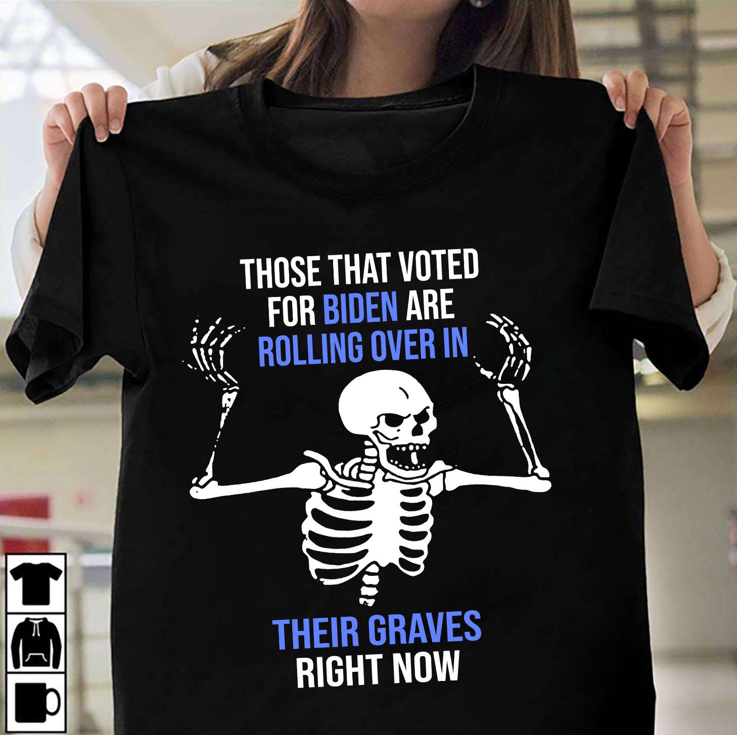 Those that voted for biden are rolling over in their graves right now - Angry Skeleton