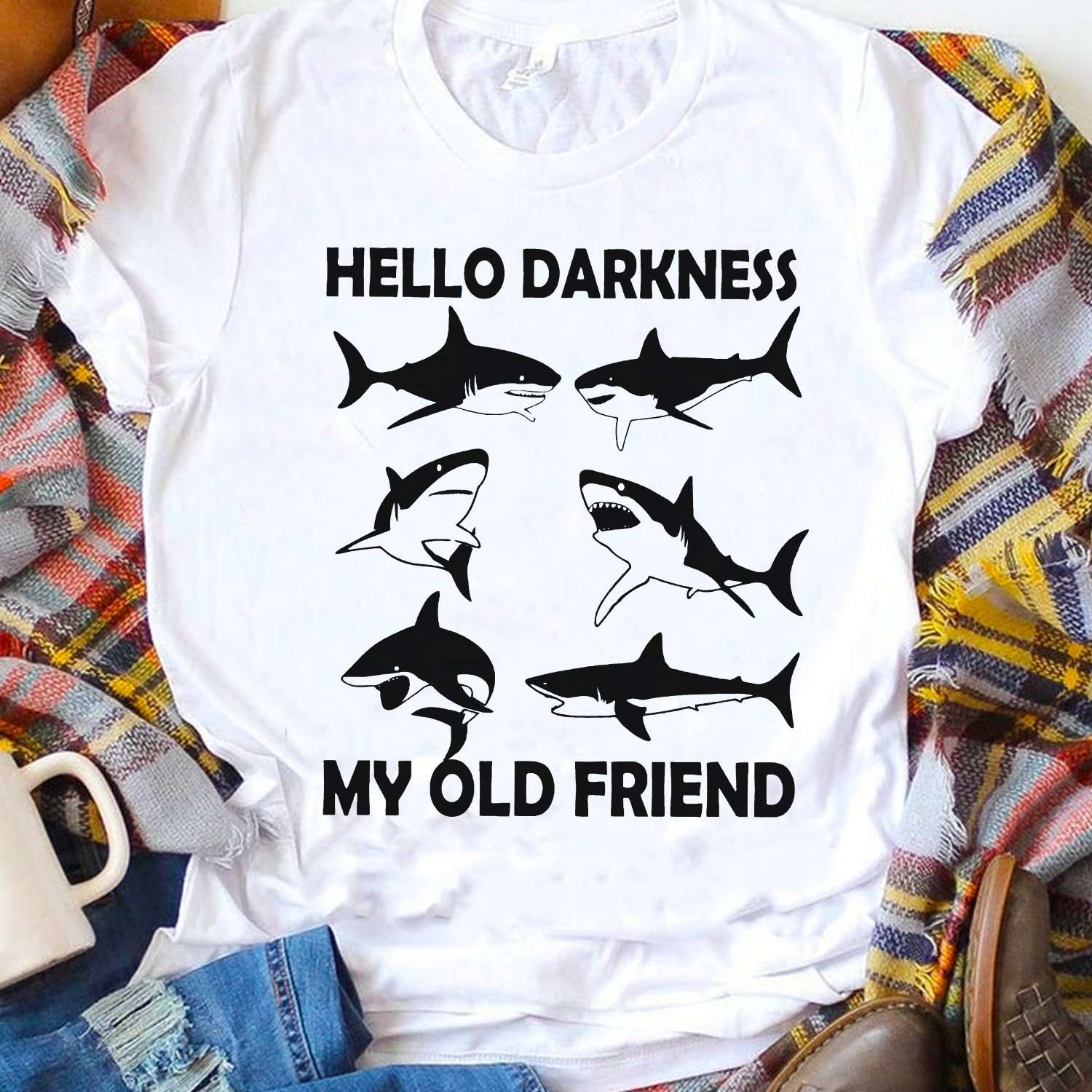 Hello darkness my old friend - Shark Shirt Gifts