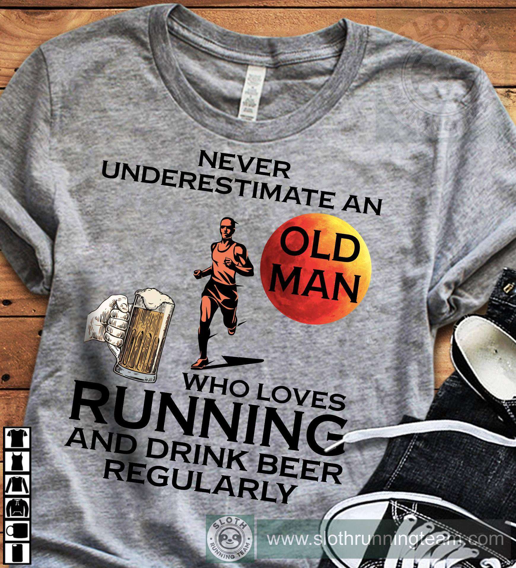 Beer And Running Man - Never underestimare old man who loves running and drink beer regularly