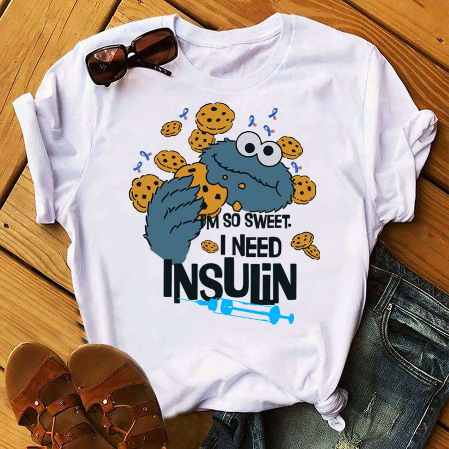 Cookie Monster, Sesame Street - I'm so sweet i need insulin
