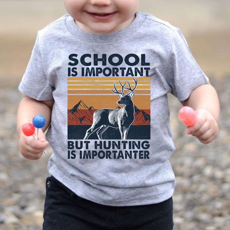 Deer Hunting - School is important but hunting is importanter