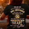 And god said let there be dog groomers who have ears that always listen arms that hug and hold love that's never ending and a heart