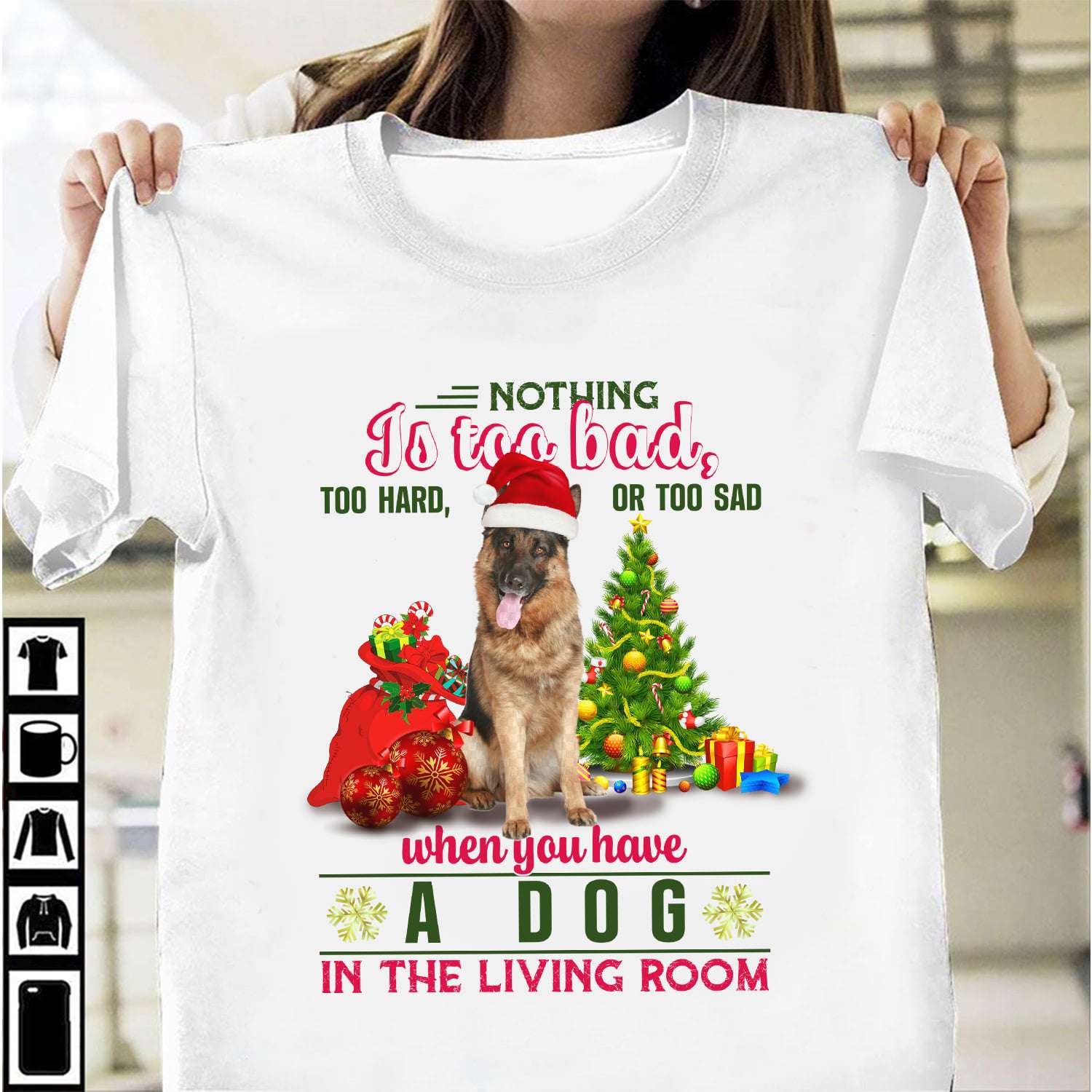 Christmas German Shepherd Costume, Christmas Gift - Nothing is too bad too hard or too sad when you have a dog in the living room