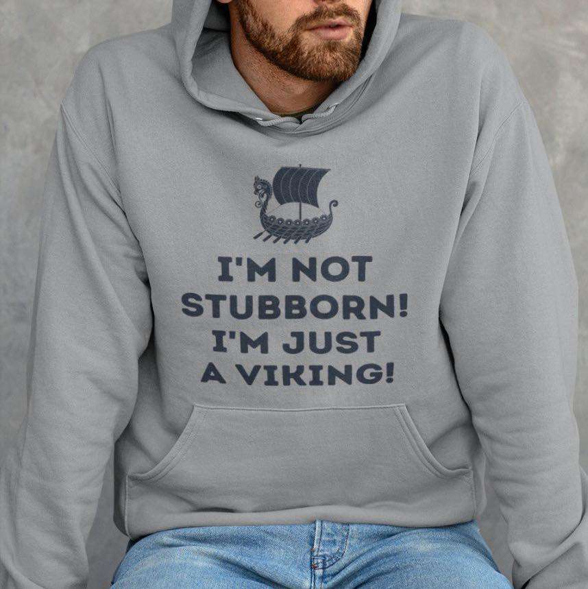 I'm not stubborn i'm just a viking - Viking Person