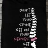 Don't let your spine get on your nerves get adjusted - Nerves spine