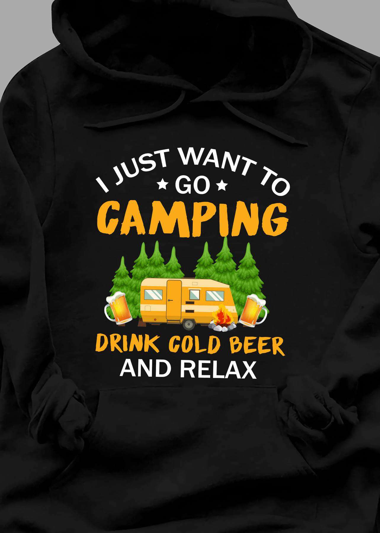 Camping Car And Beer - I just want to go camping drinkk cold beer and relax