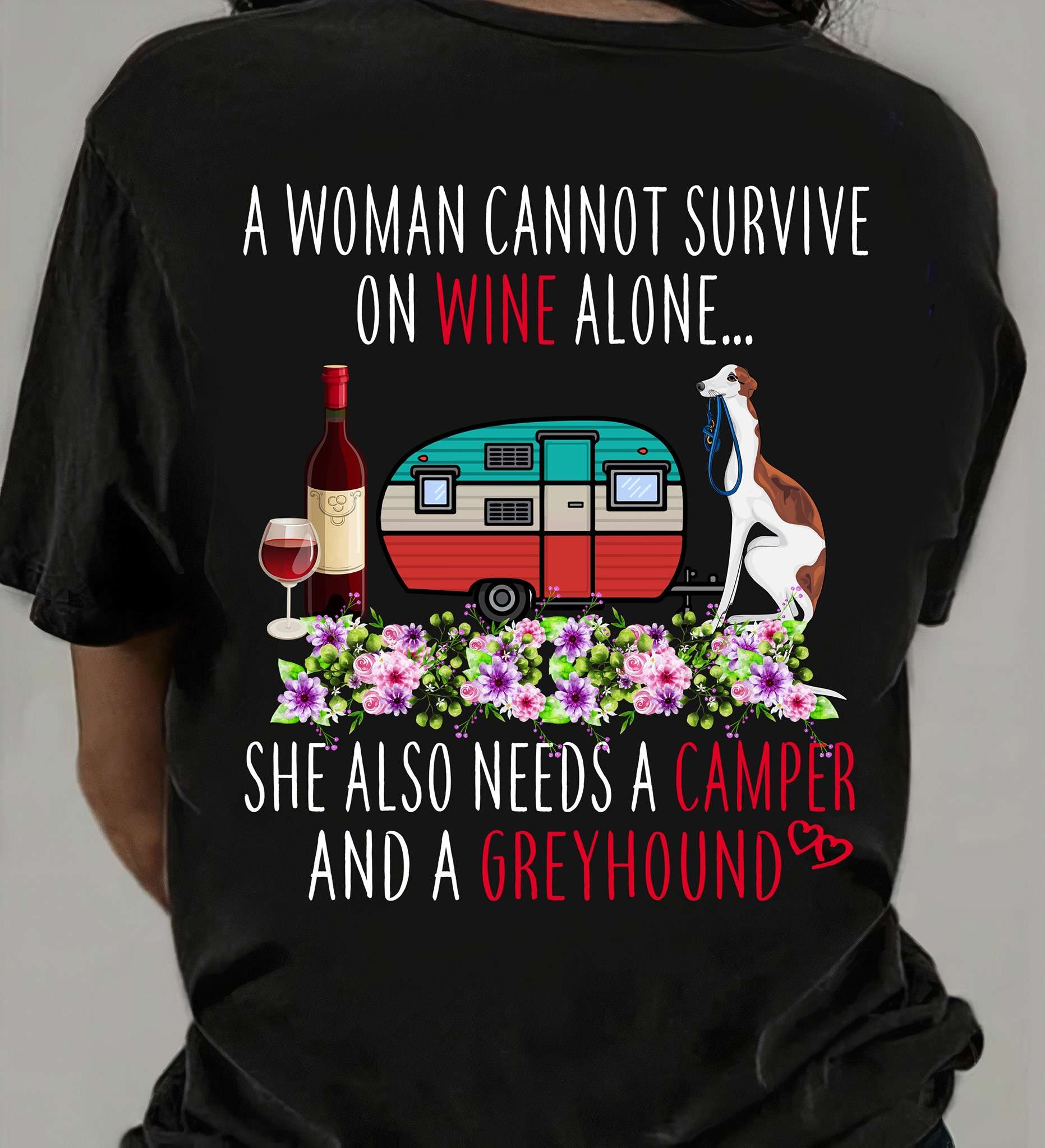 A woman cannot survive on wine alone she also needs a camper and a Greyhound - Greyhound dog and wine