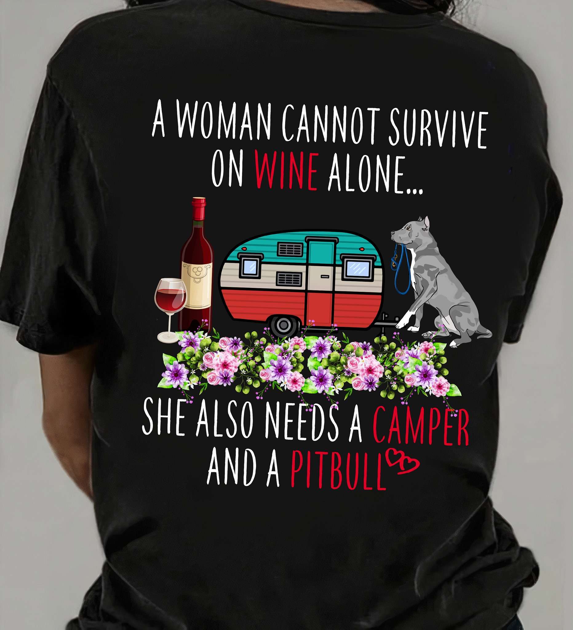 A woman cannot survive on wine alone she also needs a camper and a Pitbull - Pitbull and wine