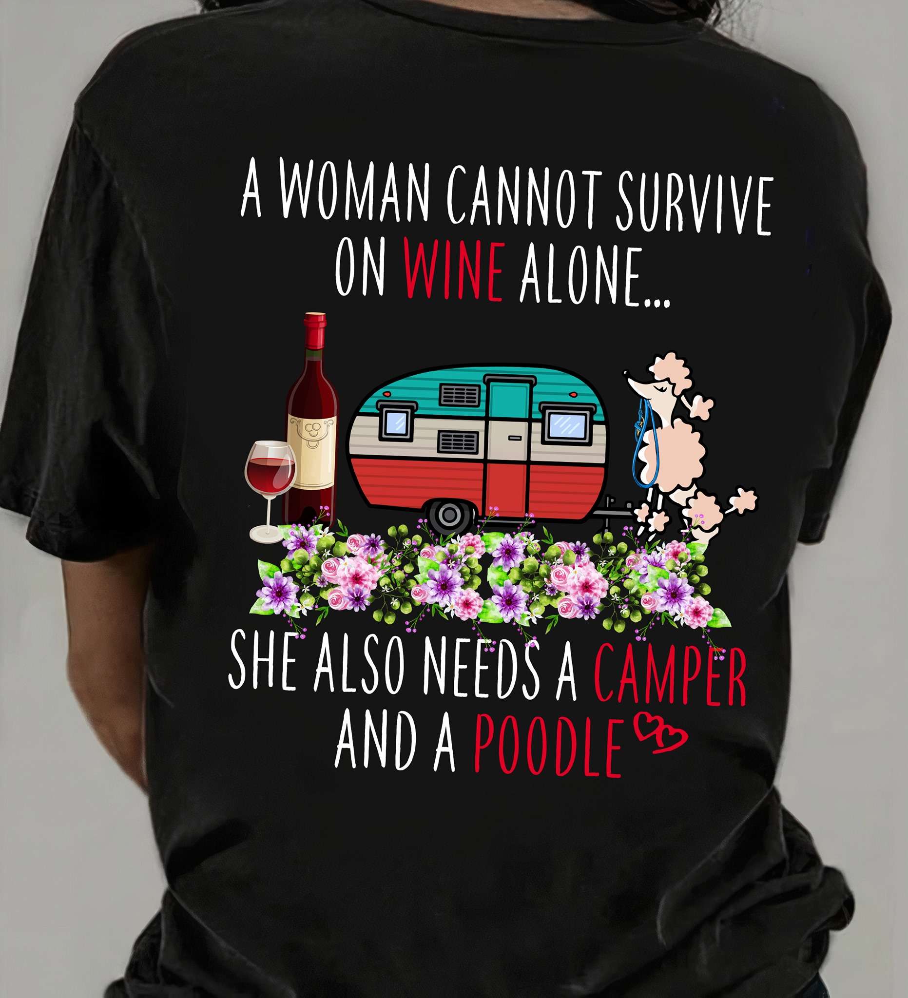 A woman cannot survive on wine alone she also needs a camper and a poodle