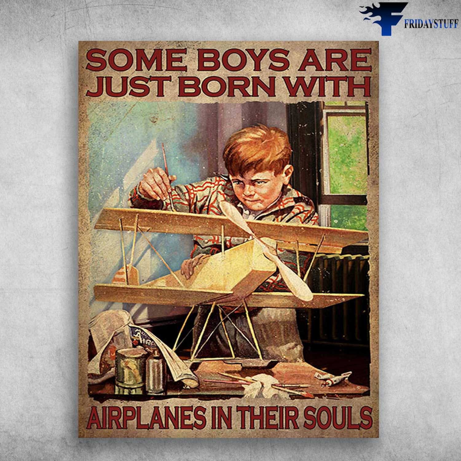 Airplanes Boy, Airplane Poster - Some Boys Are Just Born With, Airplanes In Their Souls
