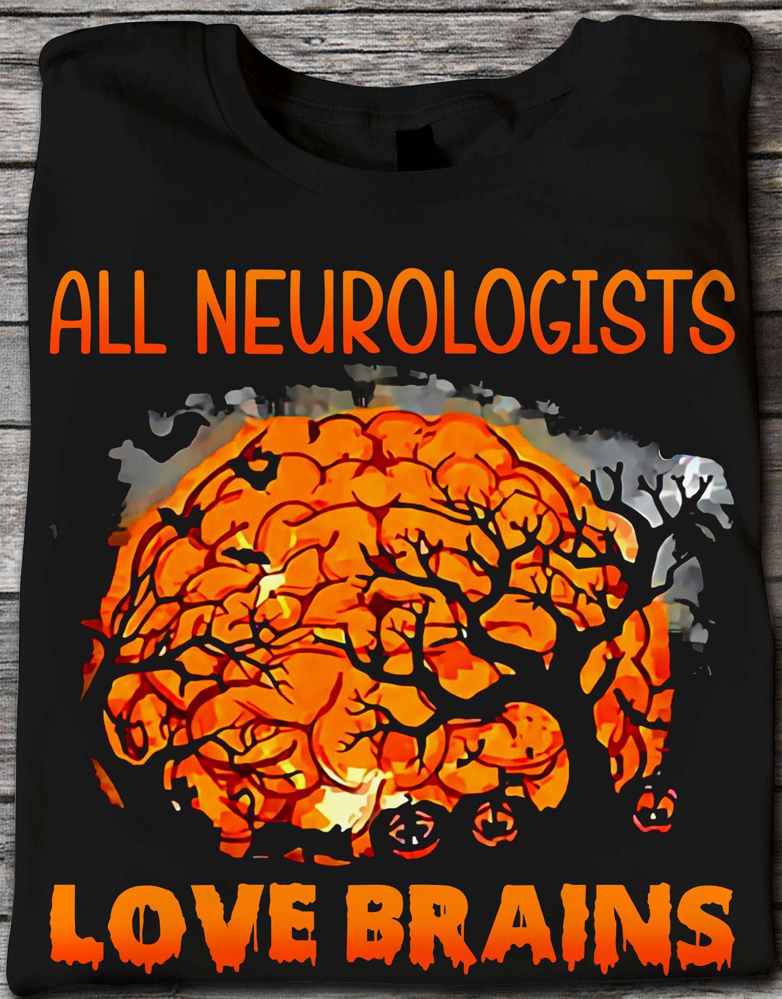 All neurologists love brains - Halloween gift for Neurologists, Halloween pumpkin