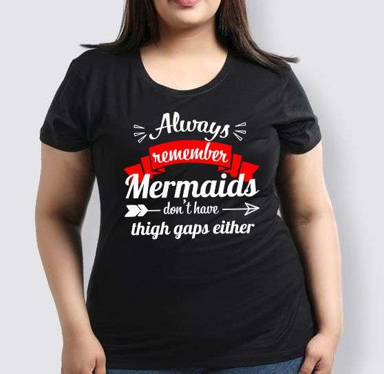Always remember mermaids don't have thigh gaps either - Little Mermaids