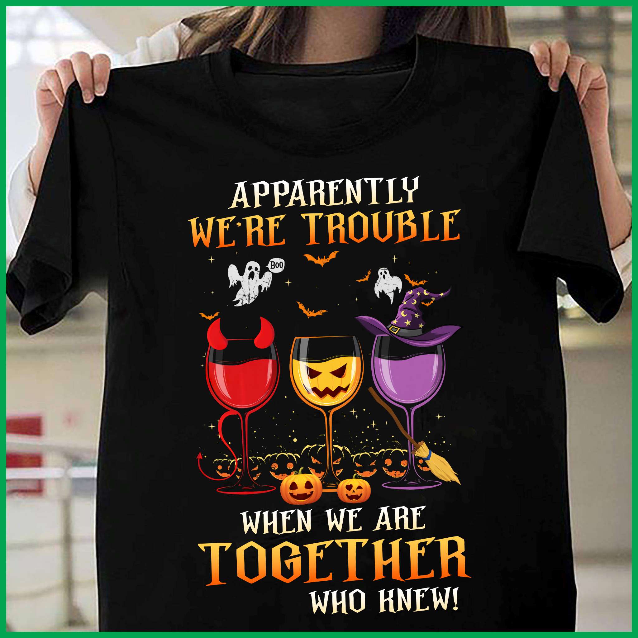 Apparently we're trouble when we are together - Wine for halloween, Halloween gift for wine lover