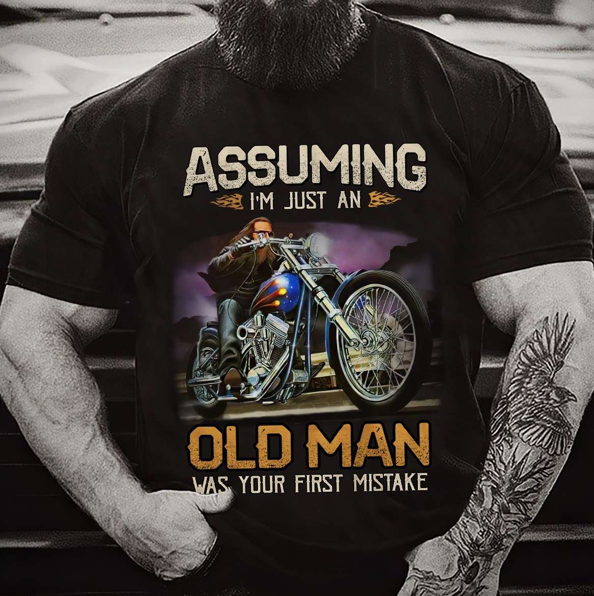 Assuing I'm just an old man was your first mistake - Old man the biker, gift for riding people