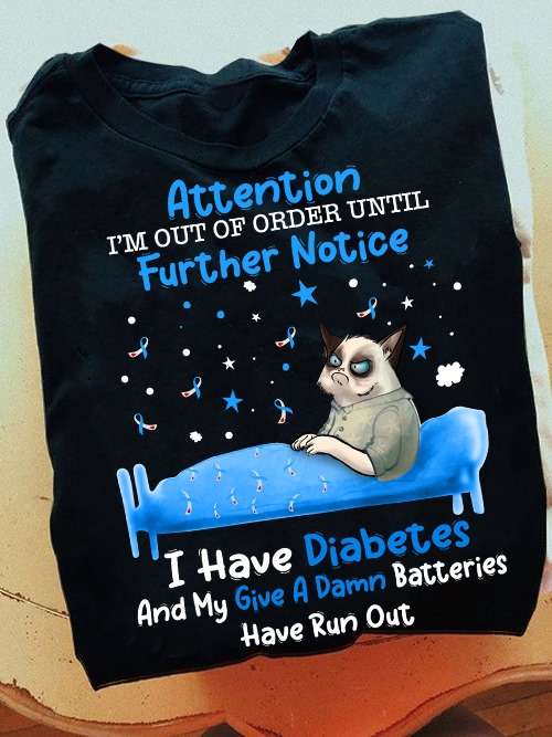 Attention I'm out of order until further notic - Diabetic cat, Diabetes awareness