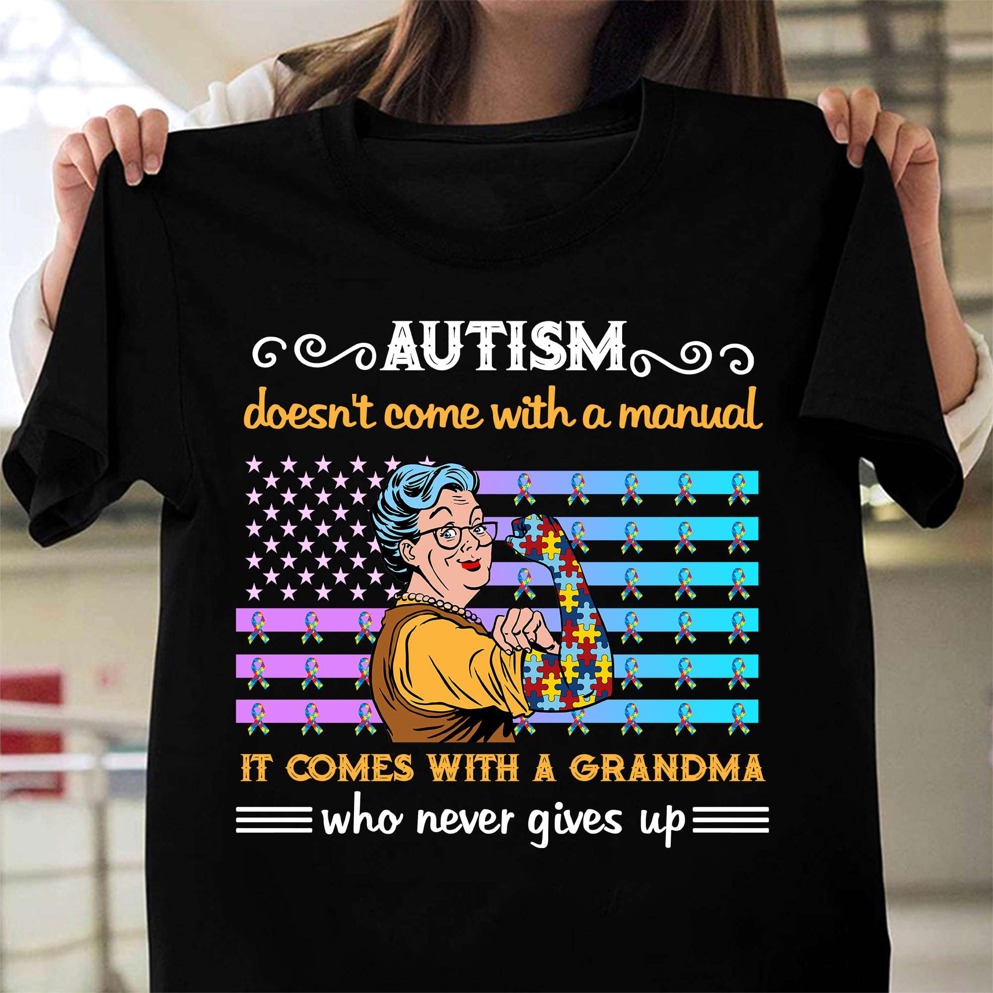 Autism doesn't come with a manual it comes with a grandma who never gives up - Autism grandma, autism awareness