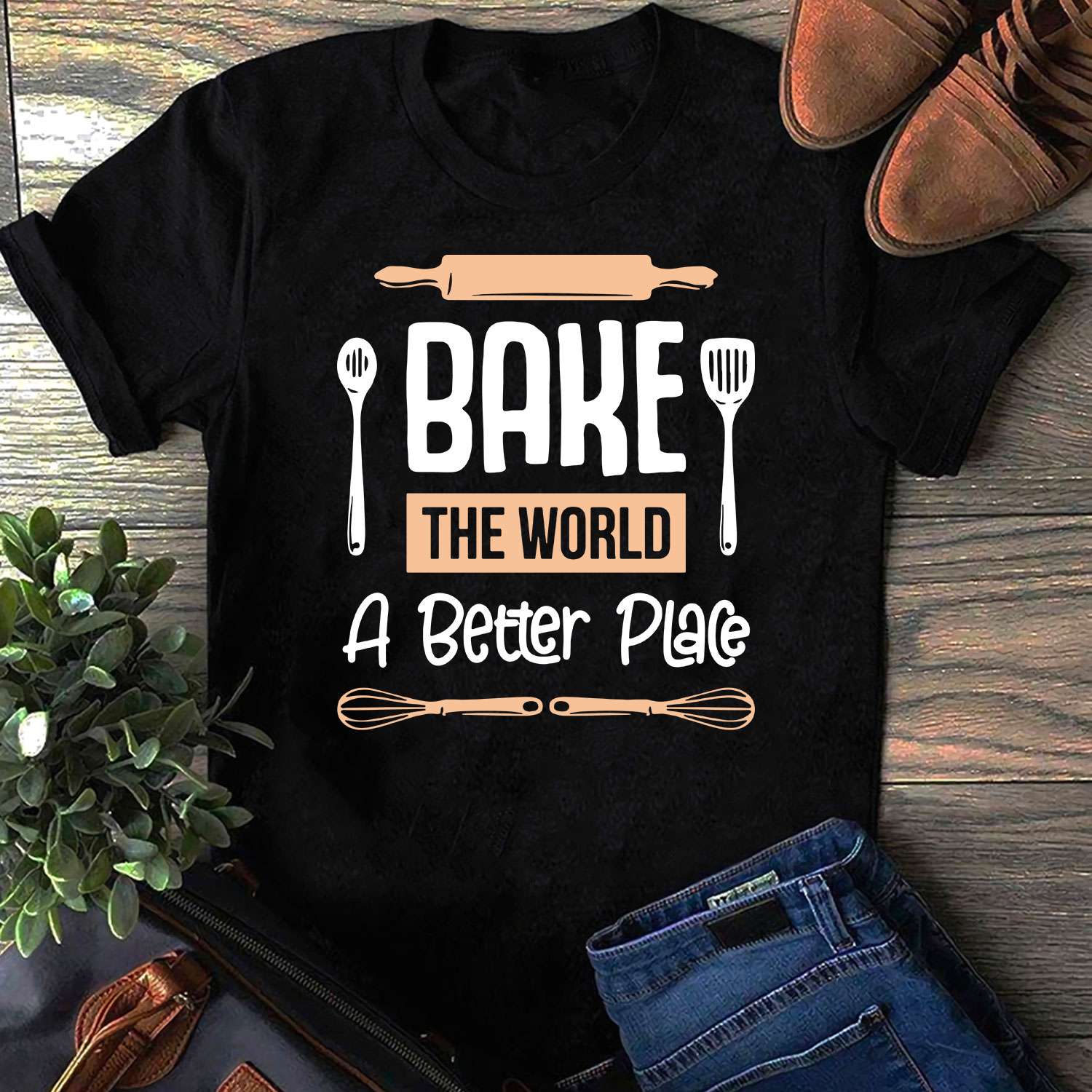 Bake the world a better place - Baker gift T-shirt, bake for better