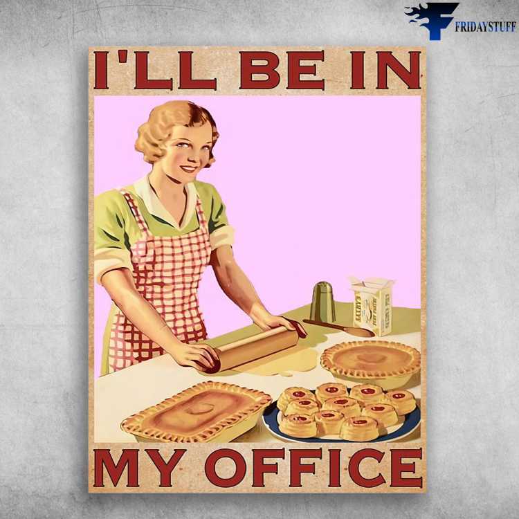 Baking Lover, Cake Poster - I'll Be In My Office