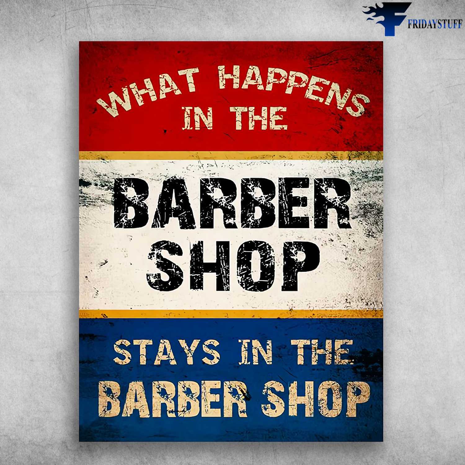 Barber Shop, Barber Poster - What Happens In The Barber Shop, Stays In The Barber Shop