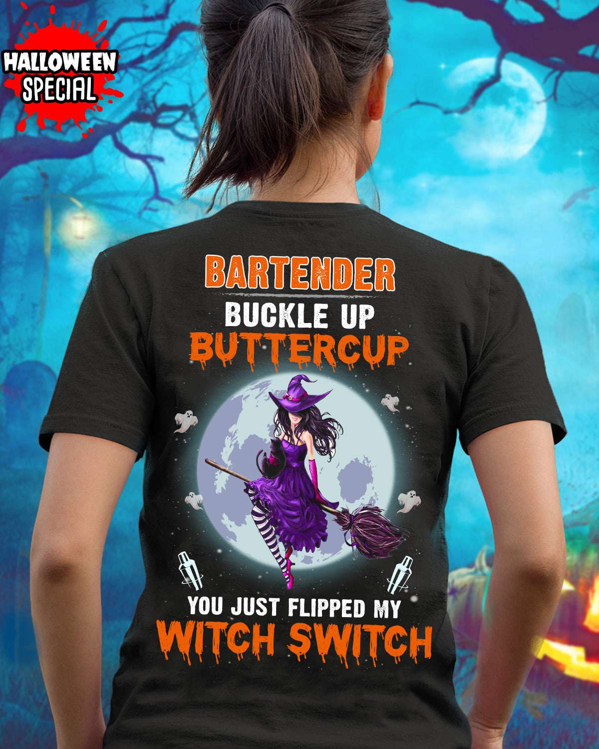 Bartender buckle up buttercup you just flipped my witch switch - Halloween witch night