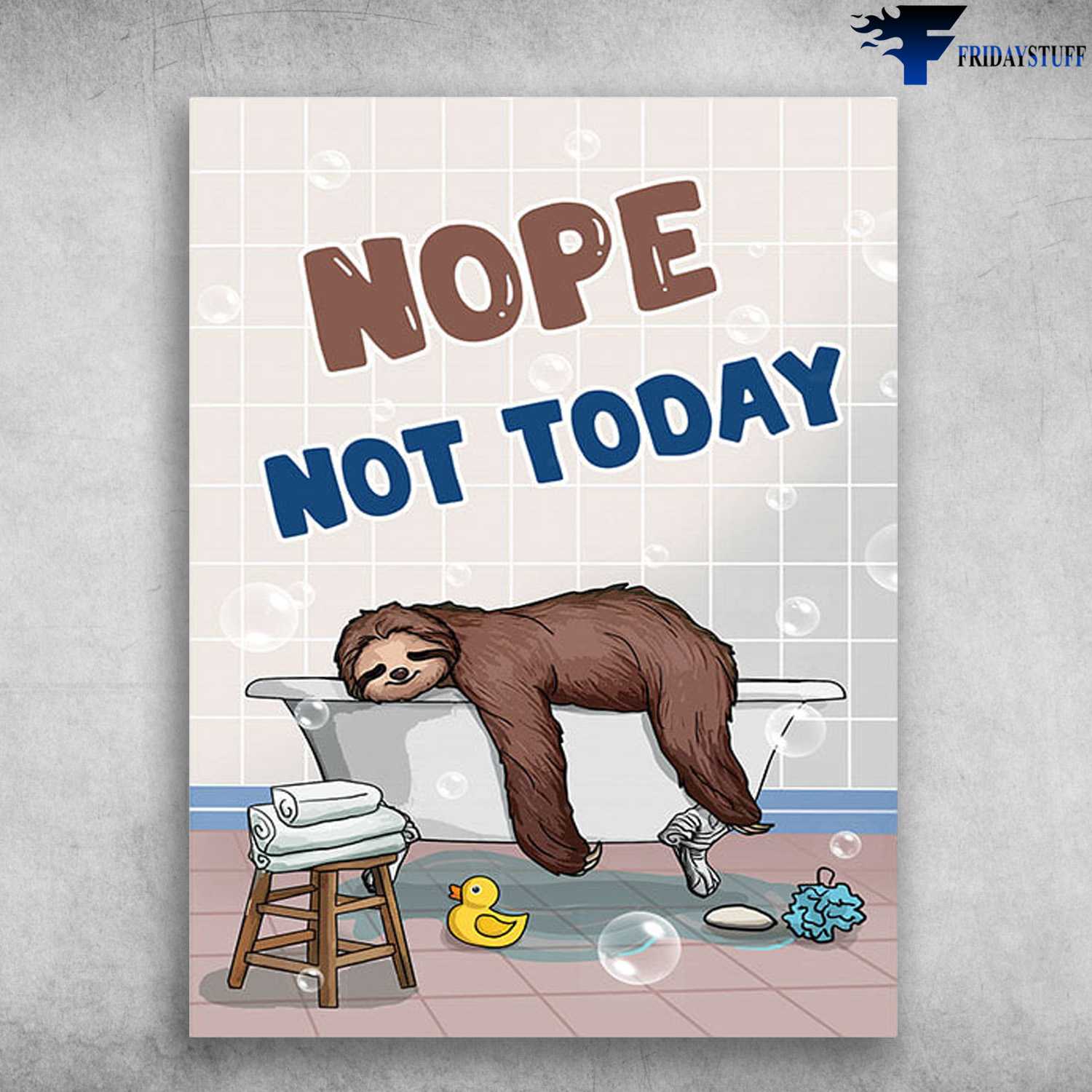 Bathroom Poster, Sloth In Bathroom - Nope Not Today