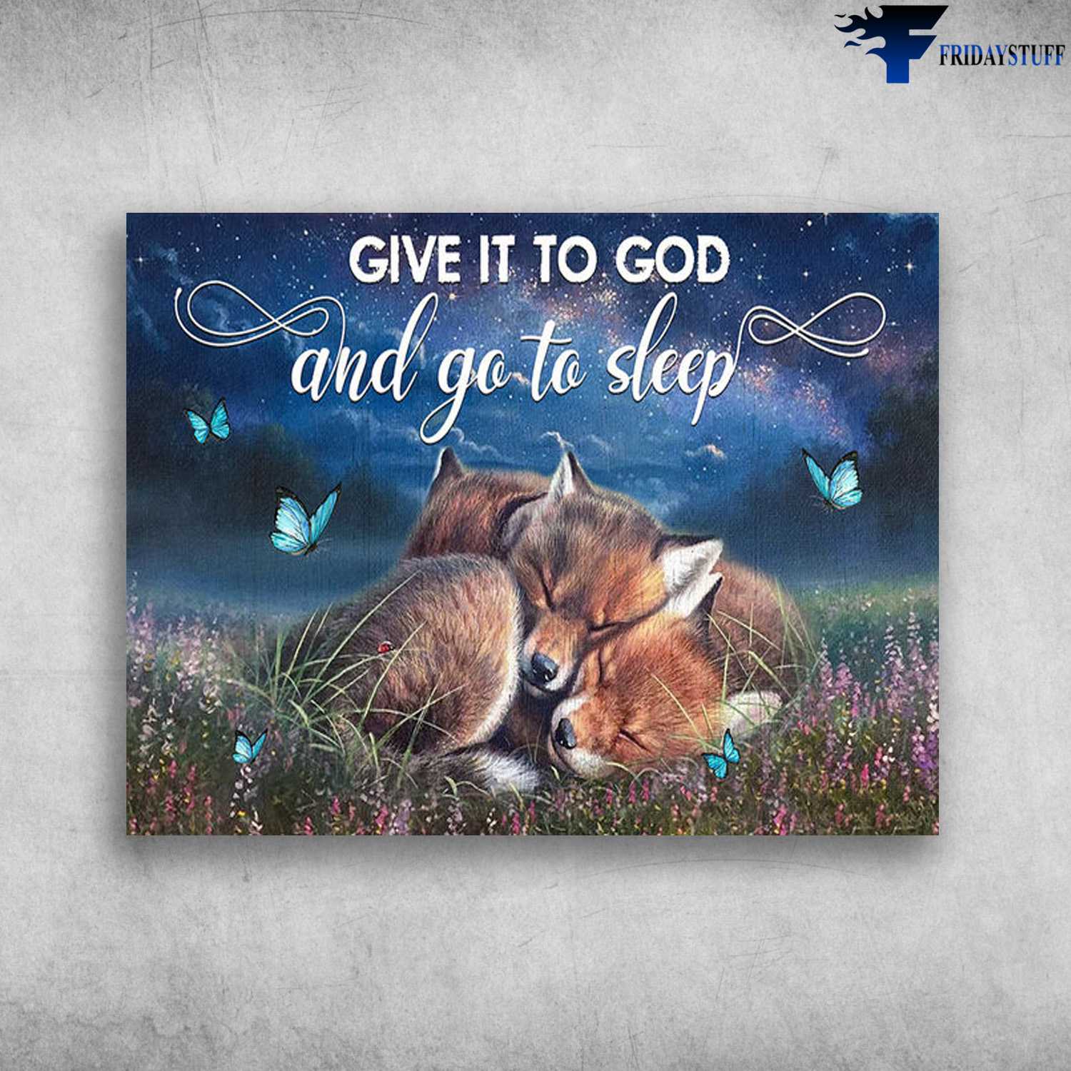 Bed Room Poster - Give It To God, And Go To Sleep, Buterfly And Dog
