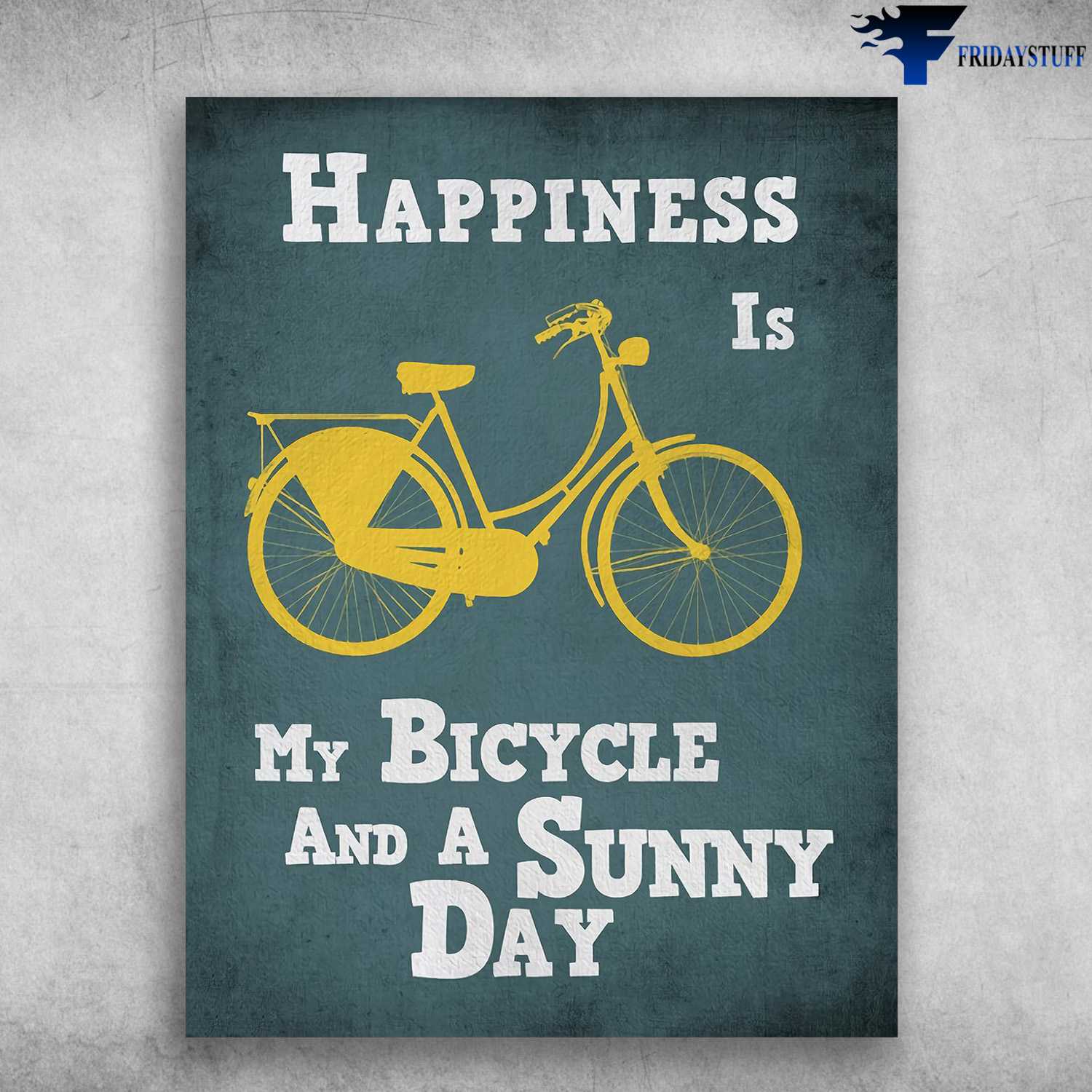 Bicycle Poster - Happiness Is My Bicycle, And A Sunny Day