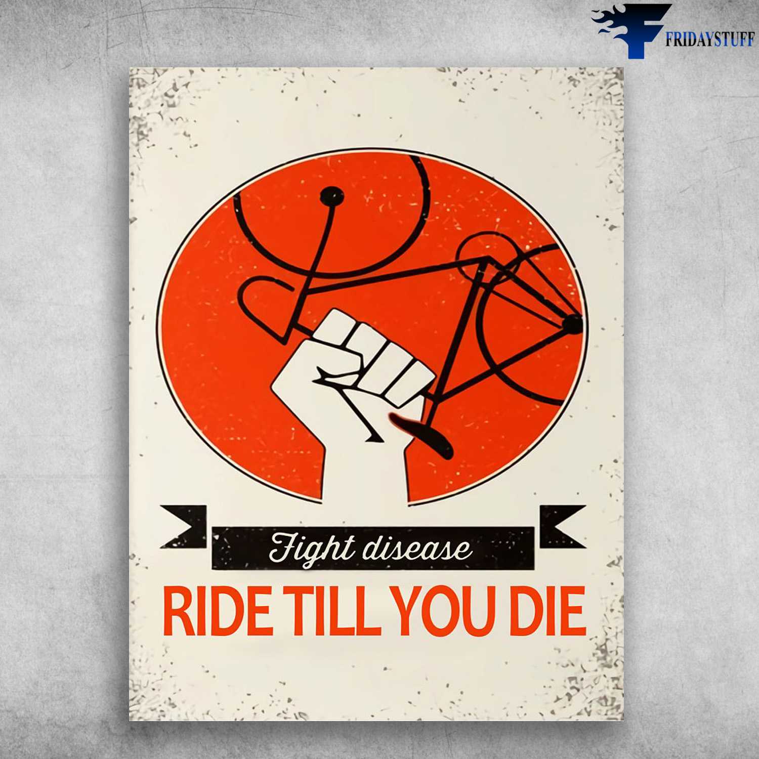 Bicycle Poster, Riding Lover - Fight Disease, Ride Till You Die