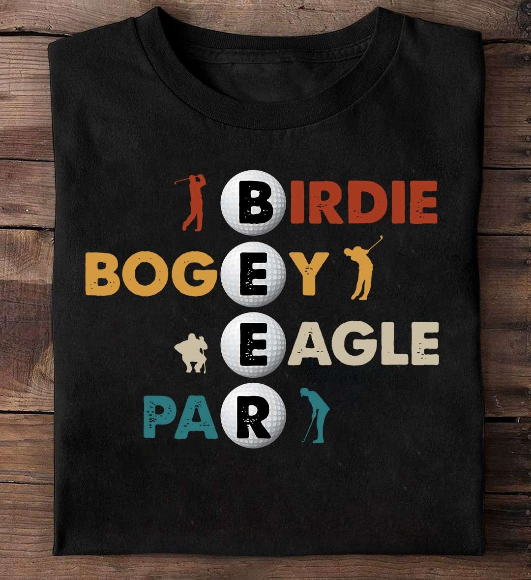 Birdie Bogey, Eagle Par - Gift for golfer, love playing golf